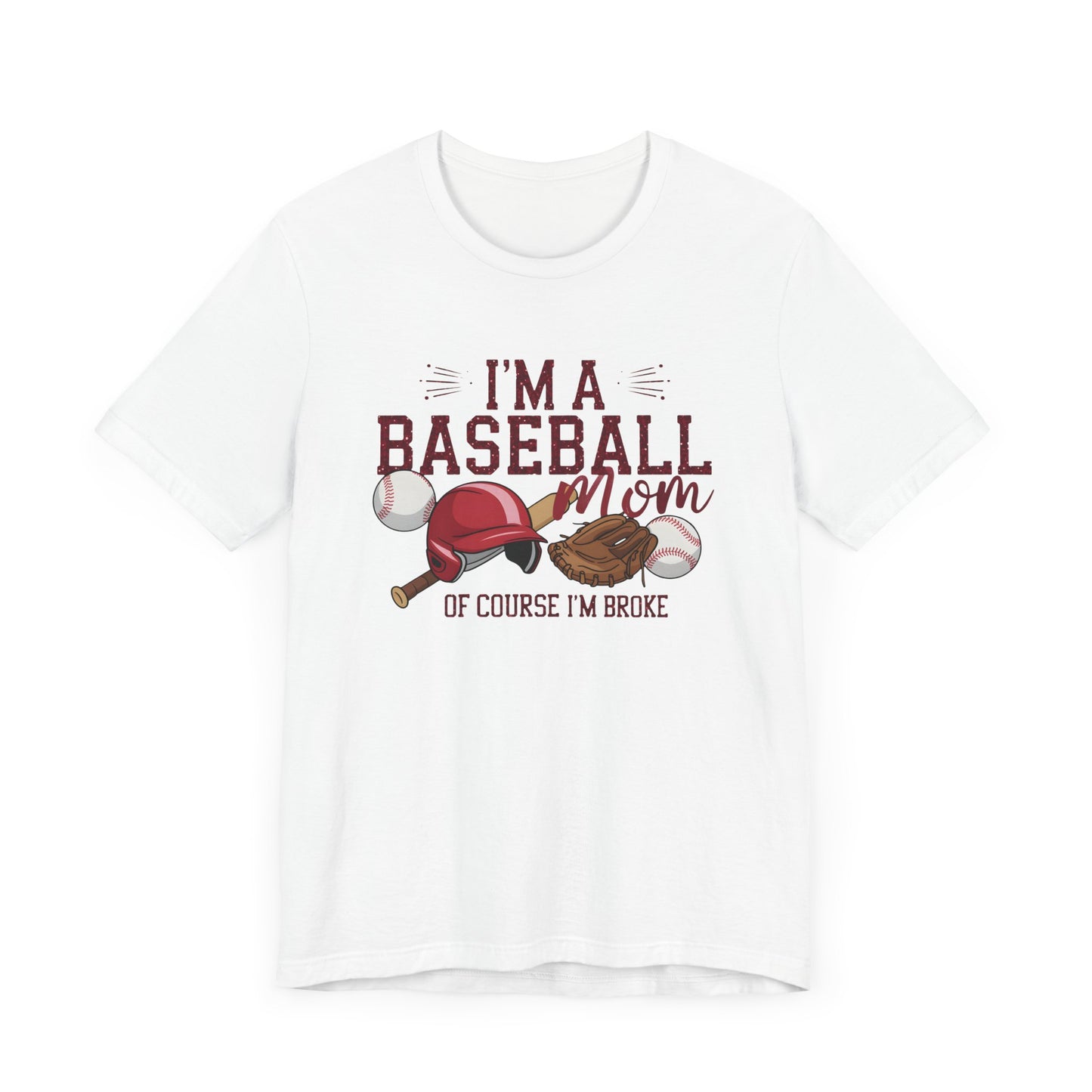 Im A Baseball Mom Of Course Im Broke Jersey Short Sleeve Tee