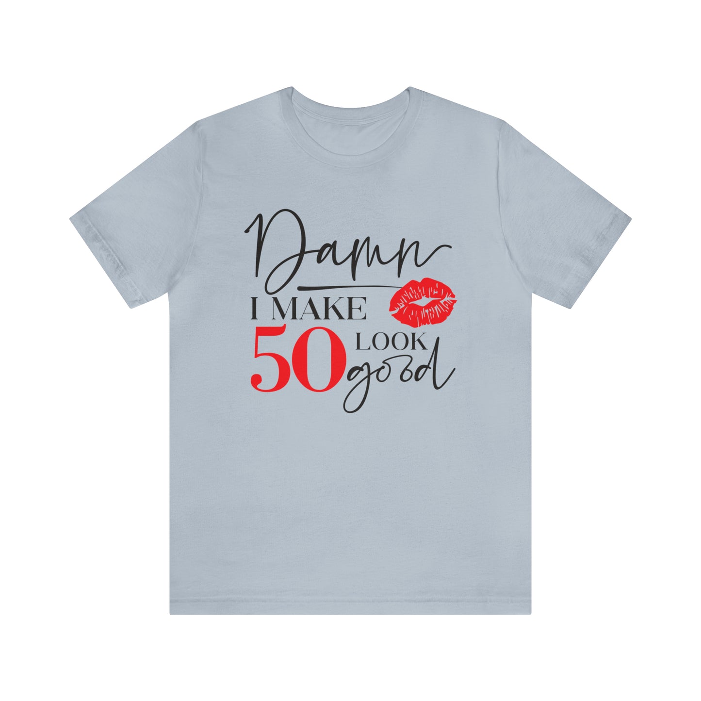 Damn I Make 50 Look Good