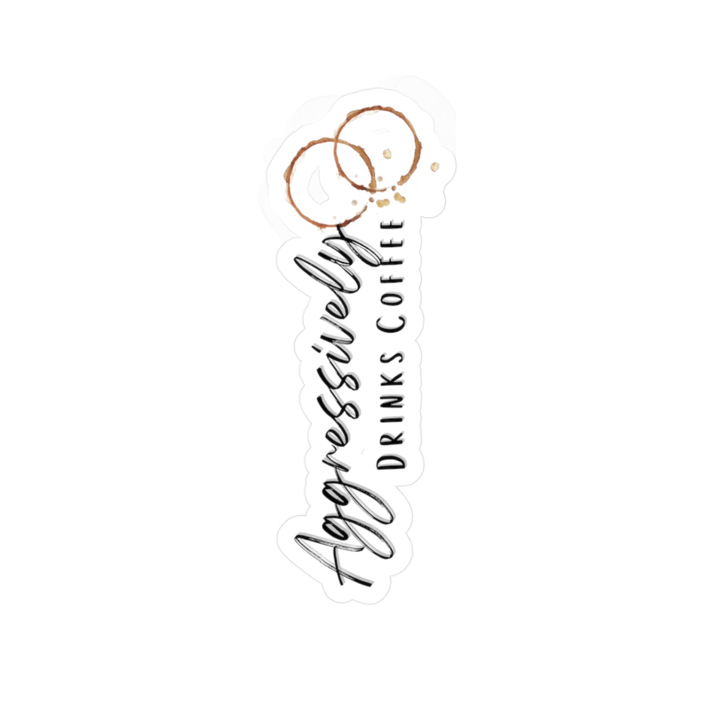 Aggressively Drinks Coffee Sticker