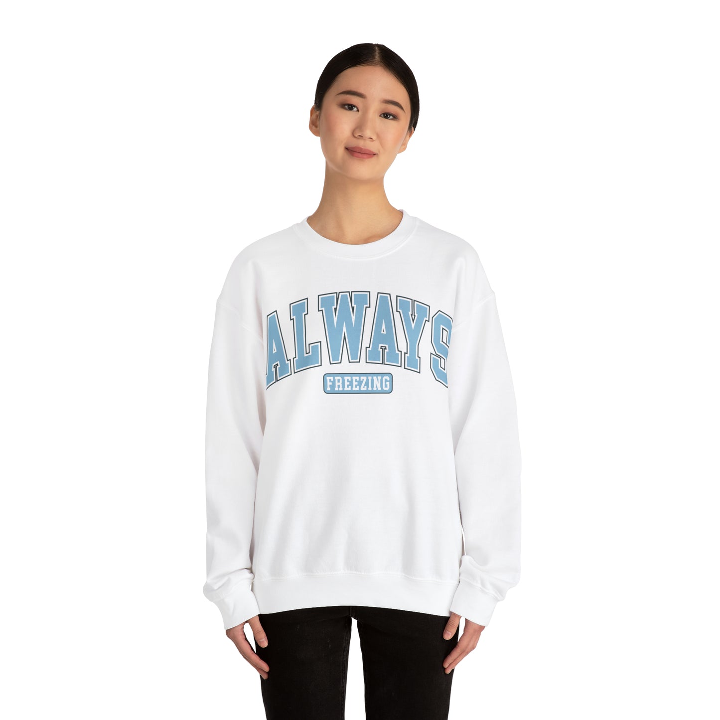 Always Freezing  Heavy Blend™ Crewneck Sweatshirt