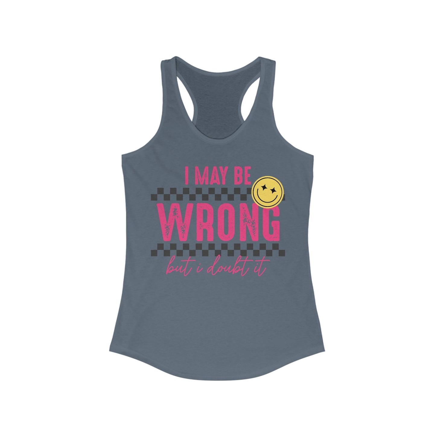 I May Be Wrong Women's Ideal Racerback Tank
