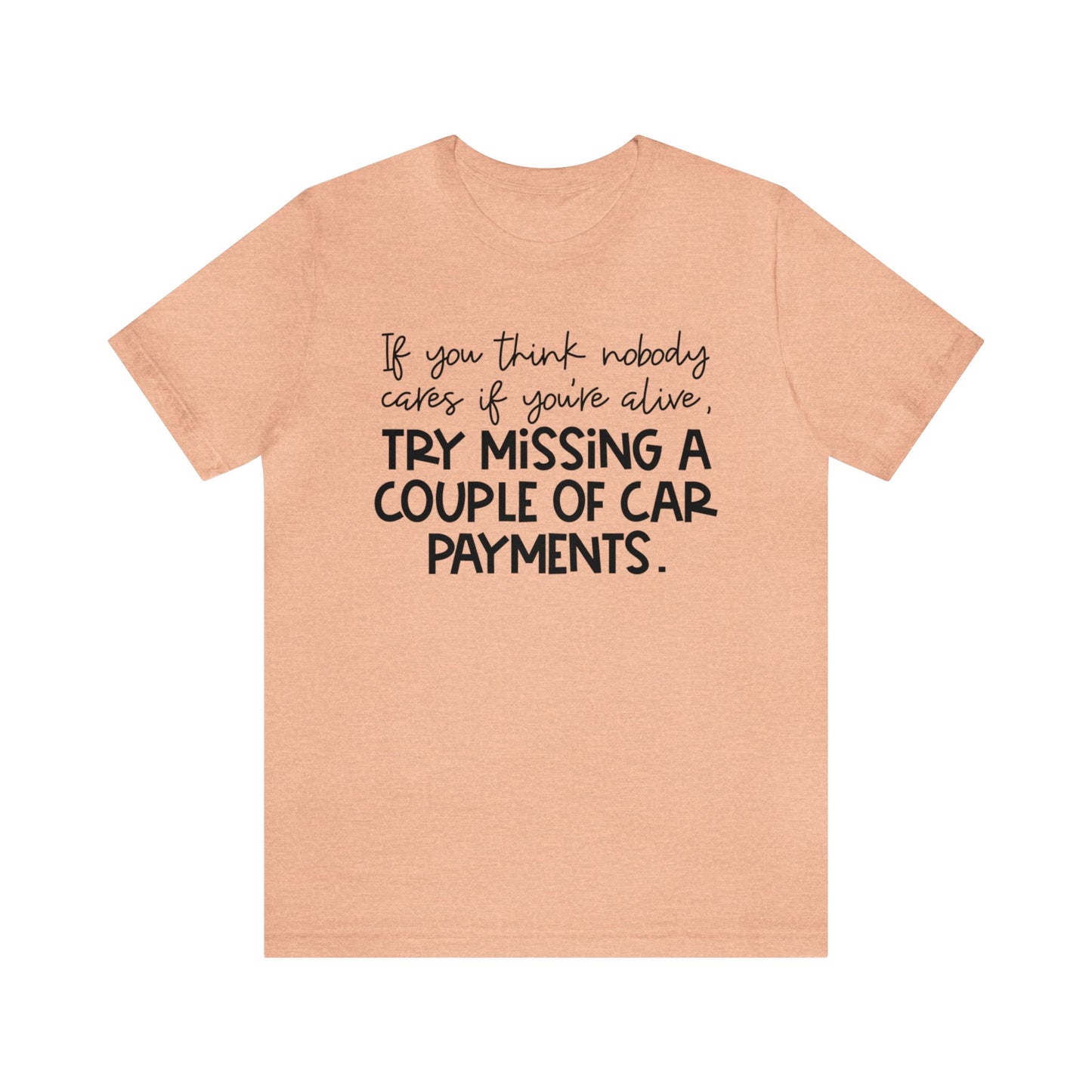Try Missing A Couple Car Payments Jersey Short Sleeve Tee