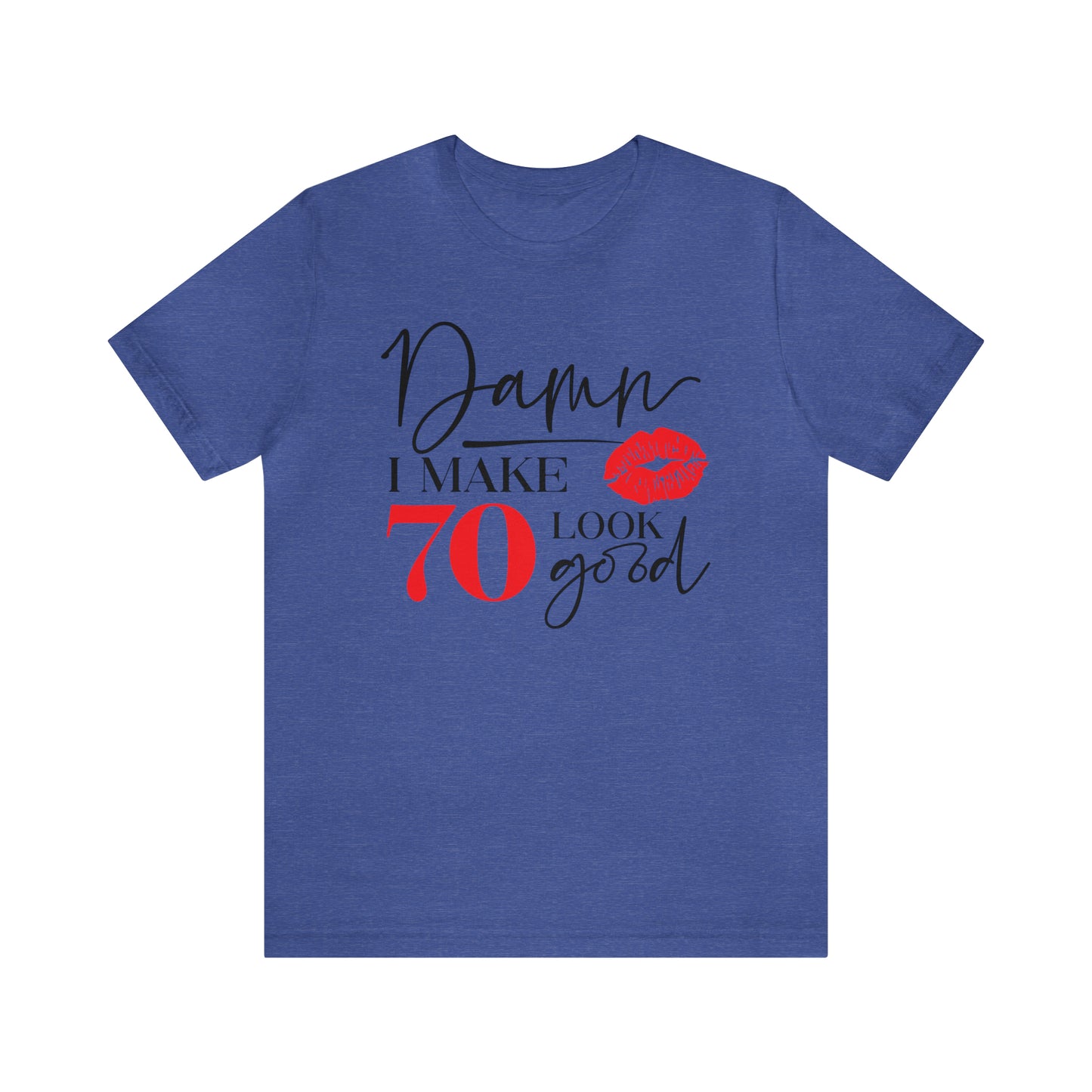 Damn I Make 70 Look Good