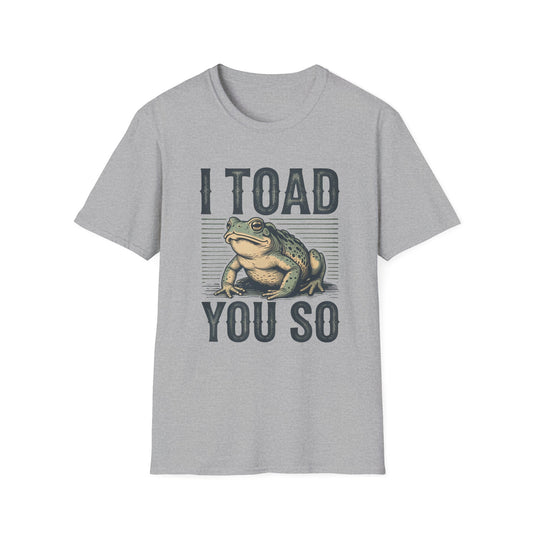 I Told You So Softstyle T-Shirt