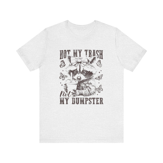 Not My Trash Not My Dumpster Jersey Short Sleeve Tee