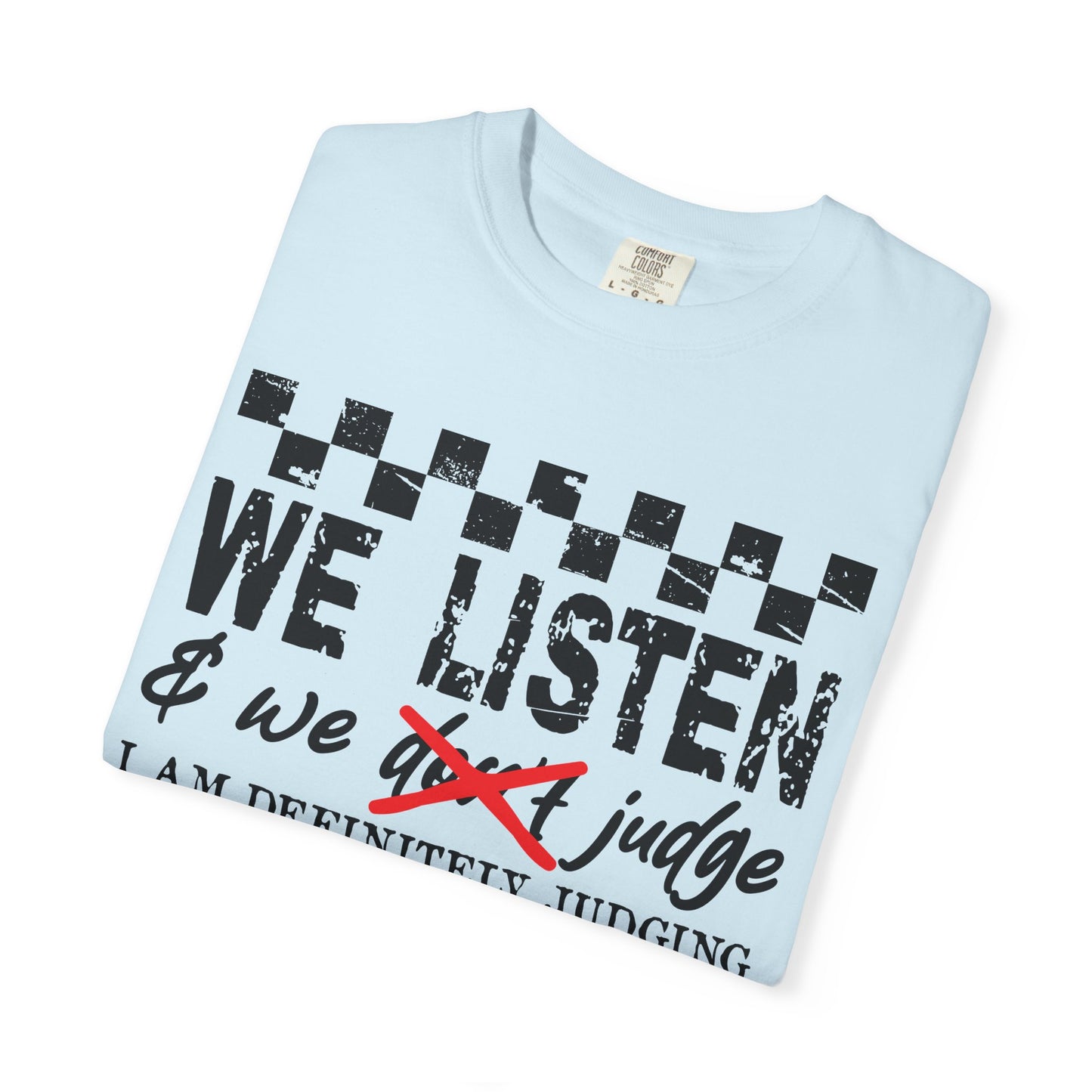 We Listen Garment-Dyed T-shirt