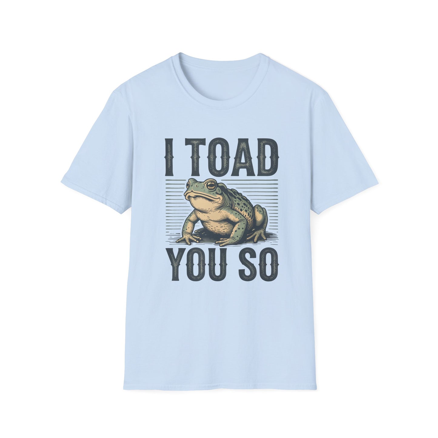 I Told You So Softstyle T-Shirt
