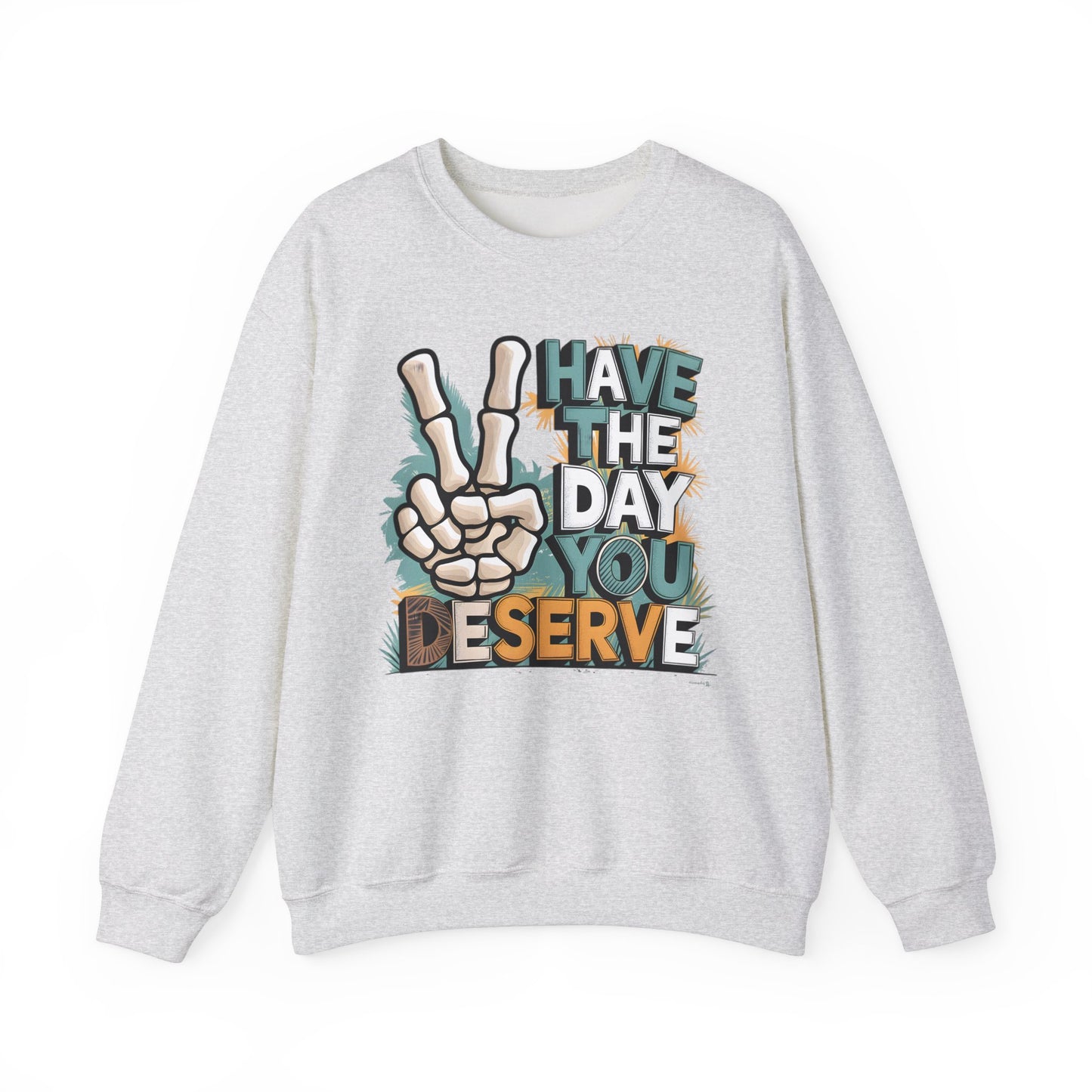 Have The Day You Deserve Heavy Blend™ Crewneck Sweatshirt