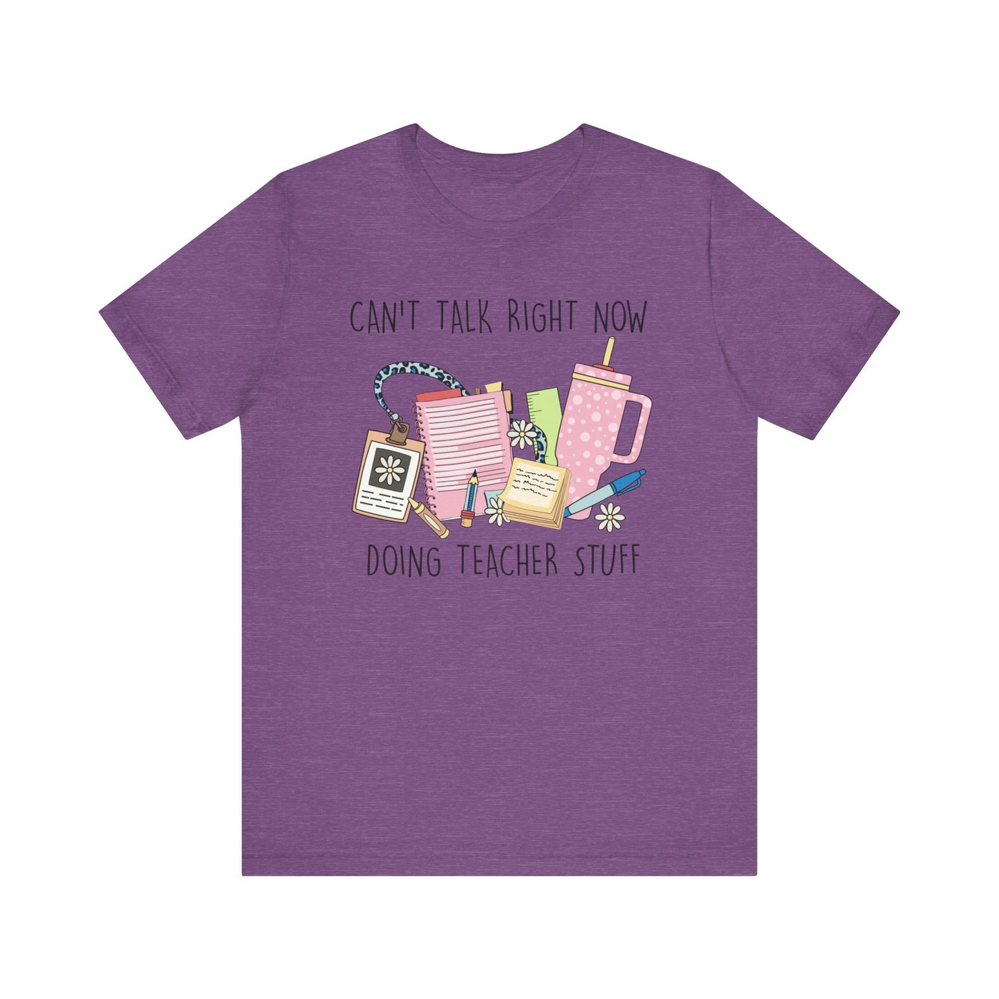 Can’t Talk Right Now Doing Teacher Stuff Jersey Short Sleeve Tee
