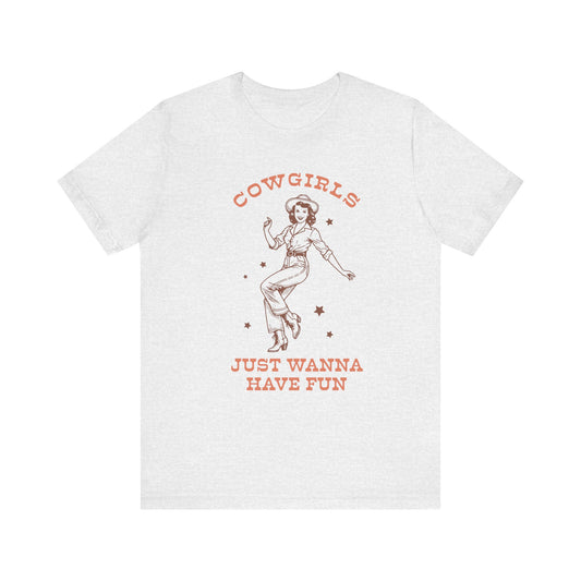 Cowgirls Just Wanna Have Fun Jersey Short Sleeve Tee