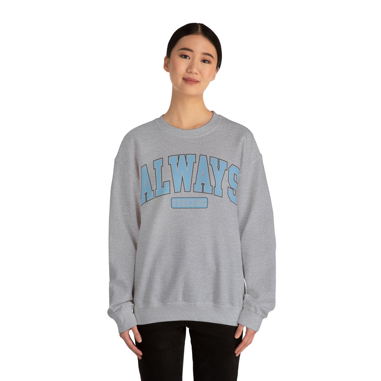 Always Freezing  Heavy Blend™ Crewneck Sweatshirt