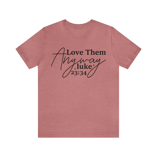Love Them Anyways Jersey Short Sleeve Tee