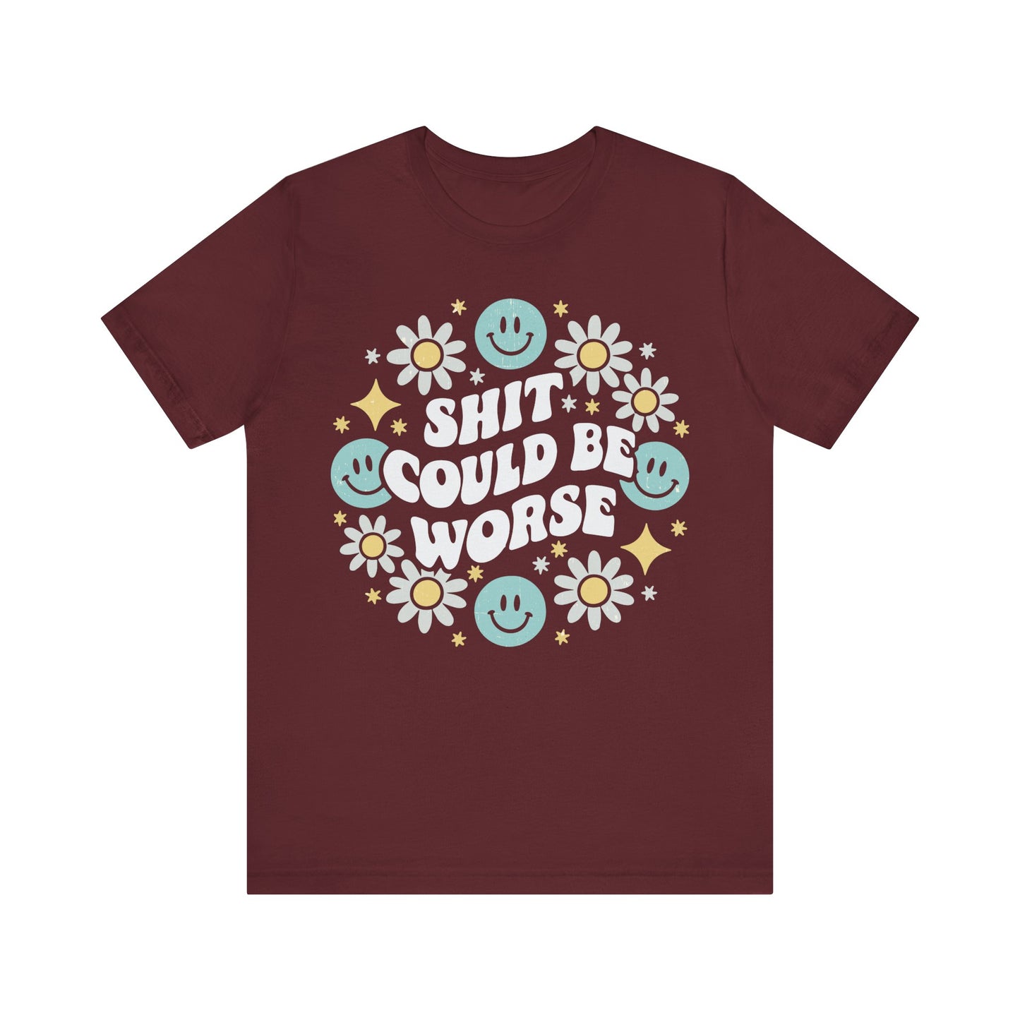 Shit Could Be Worse Jersey Short Sleeve Tee