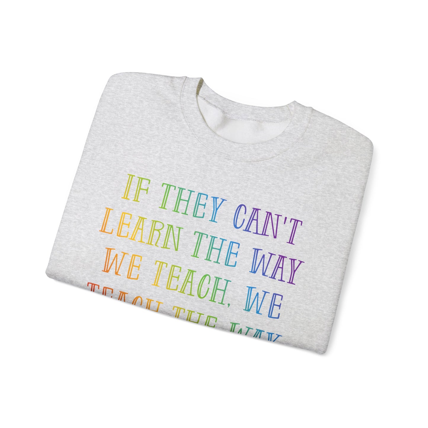 We Teach The Way They Learn Heavy Blend™ Crewneck Sweatshirt