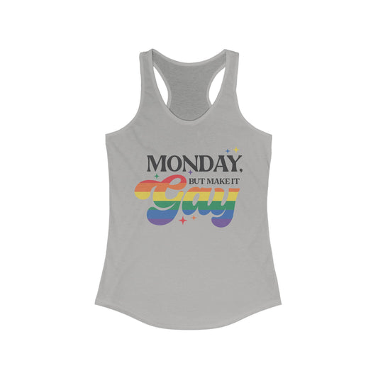 Monday But Make It Gay Women's Ideal Racerback Tank