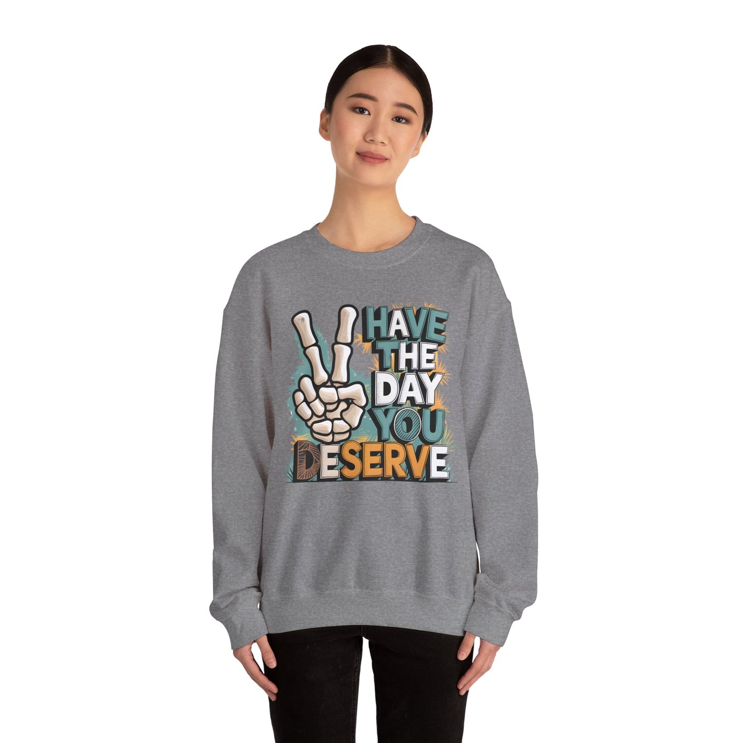 Have The Day You Deserve Heavy Blend™ Crewneck Sweatshirt
