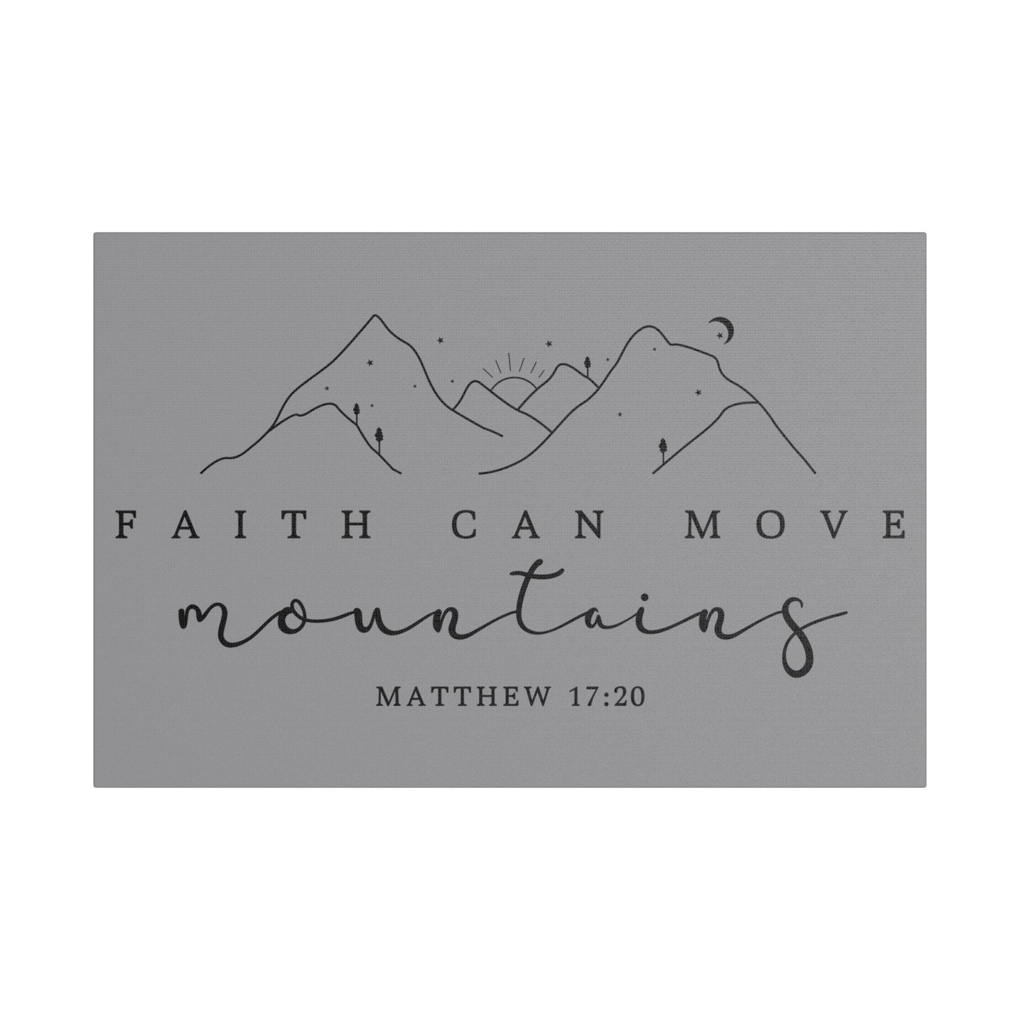 Faith Can Move Mountains Satin Canvas, Stretched