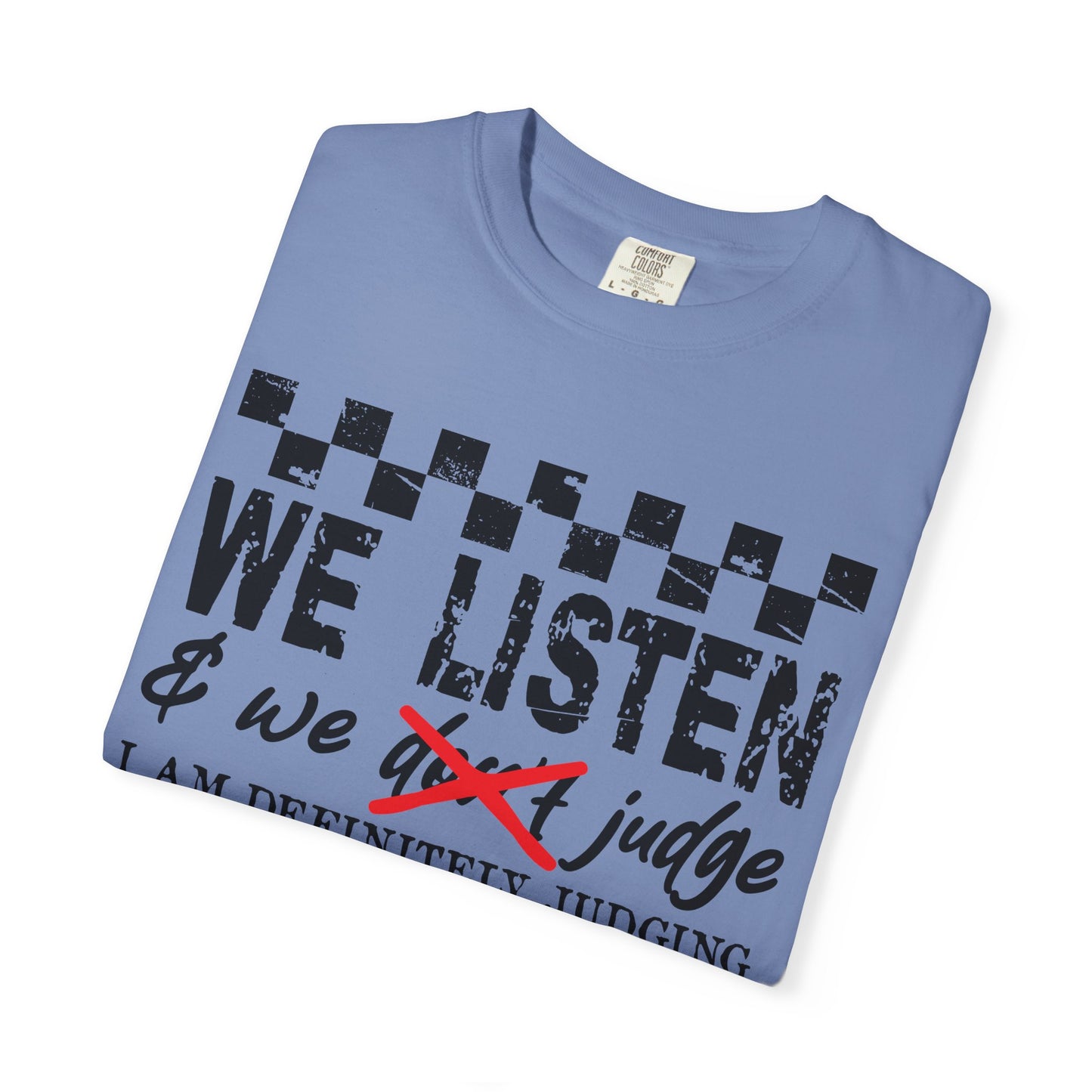 We Listen Garment-Dyed T-shirt