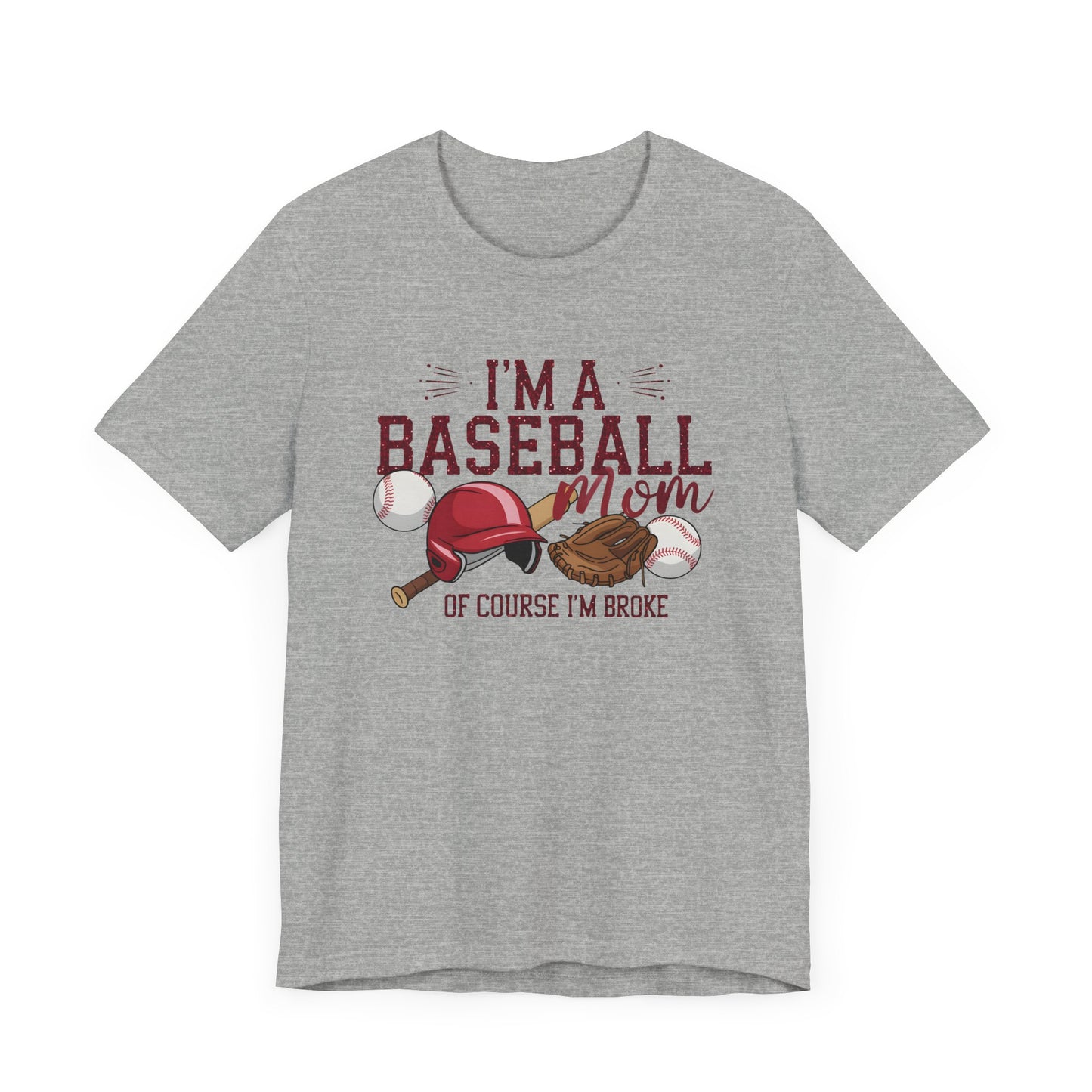 Im A Baseball Mom Of Course Im Broke Jersey Short Sleeve Tee