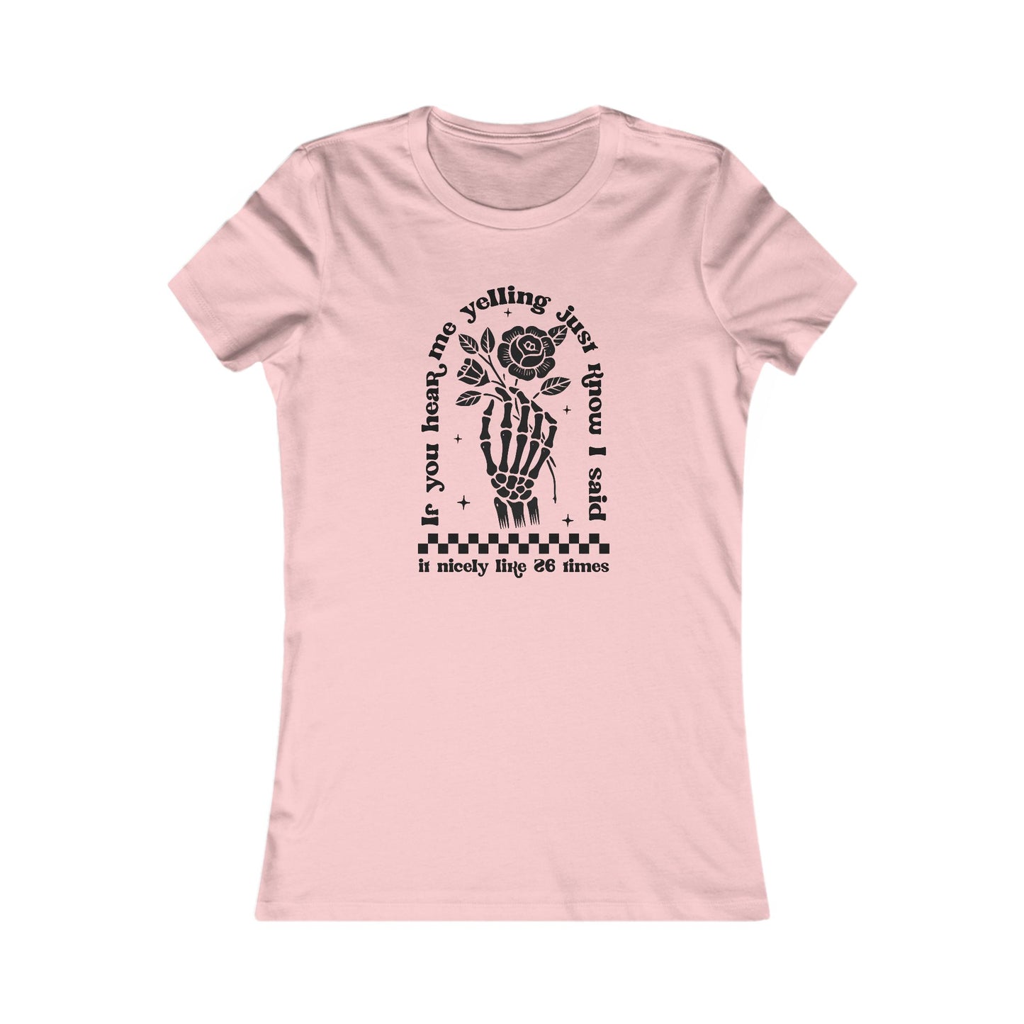 If You Hear Me Yelling Women's Favorite Tee