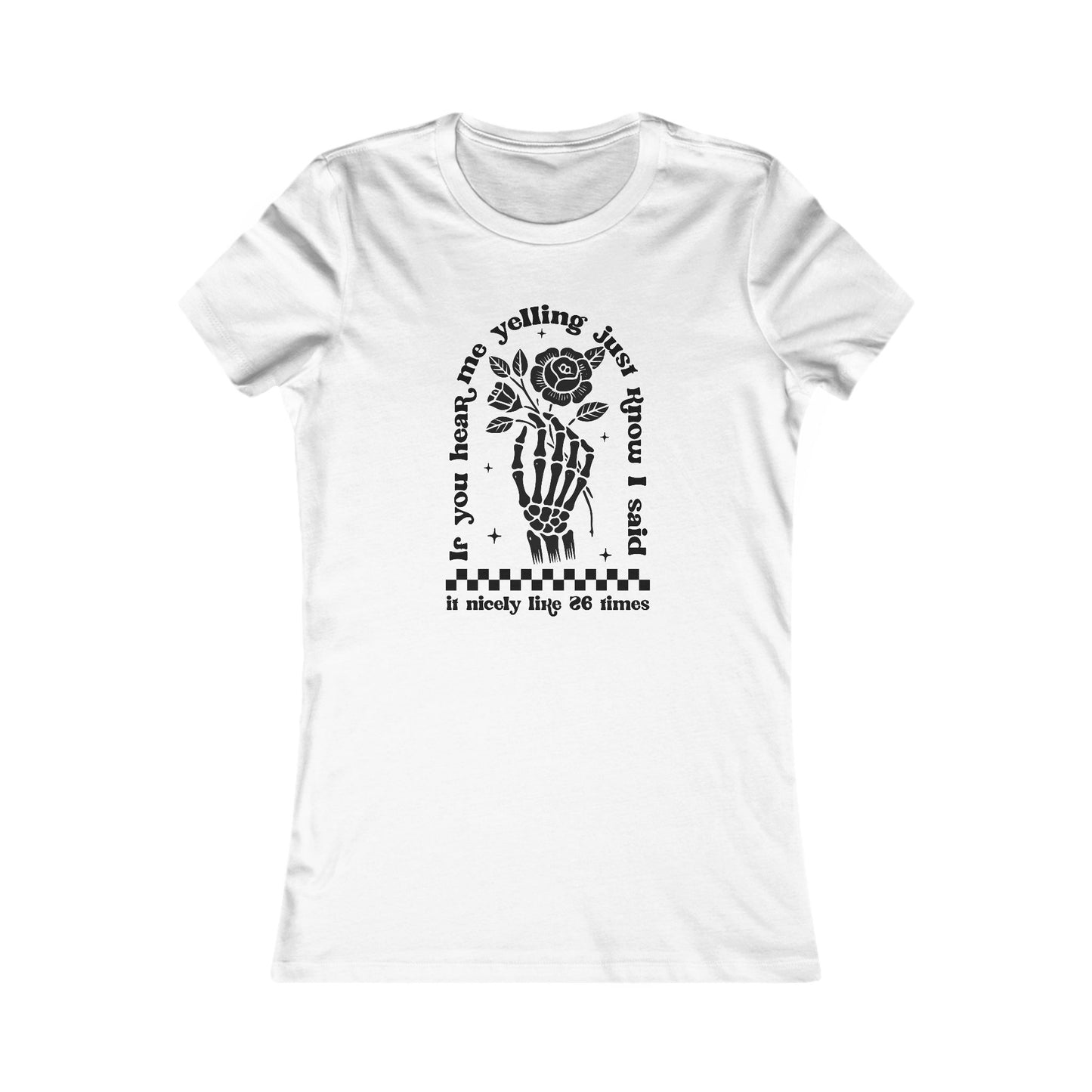 If You Hear Me Yelling Women's Favorite Tee