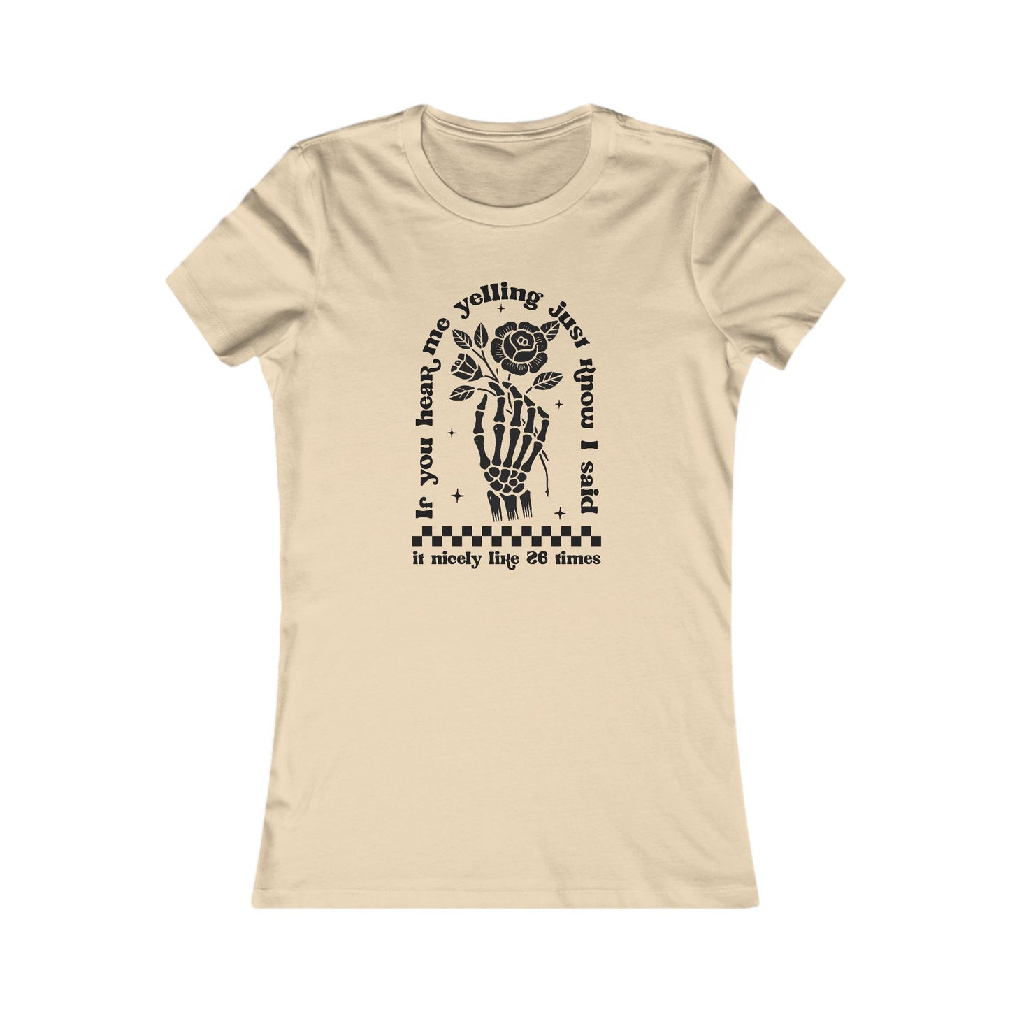If You Hear Me Yelling Women's Favorite Tee
