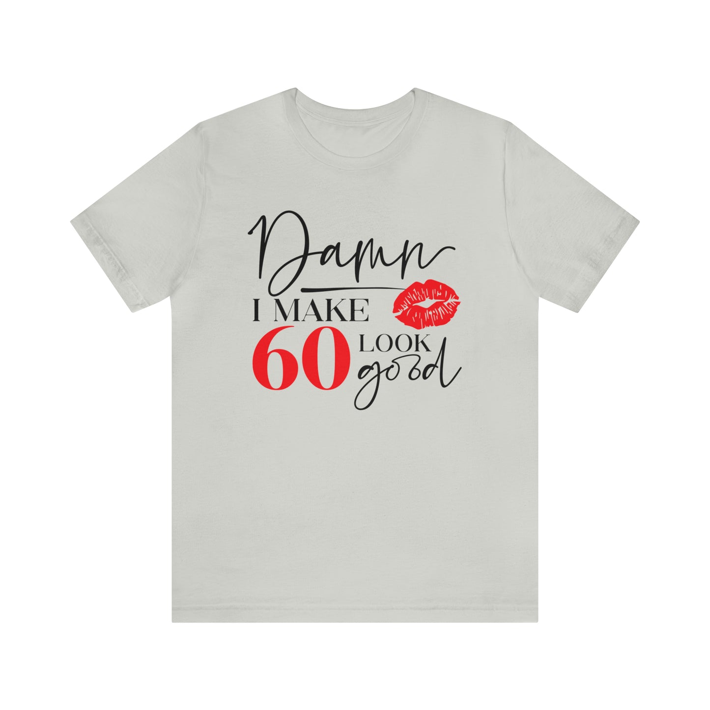 Damn I Make 60 Look Good