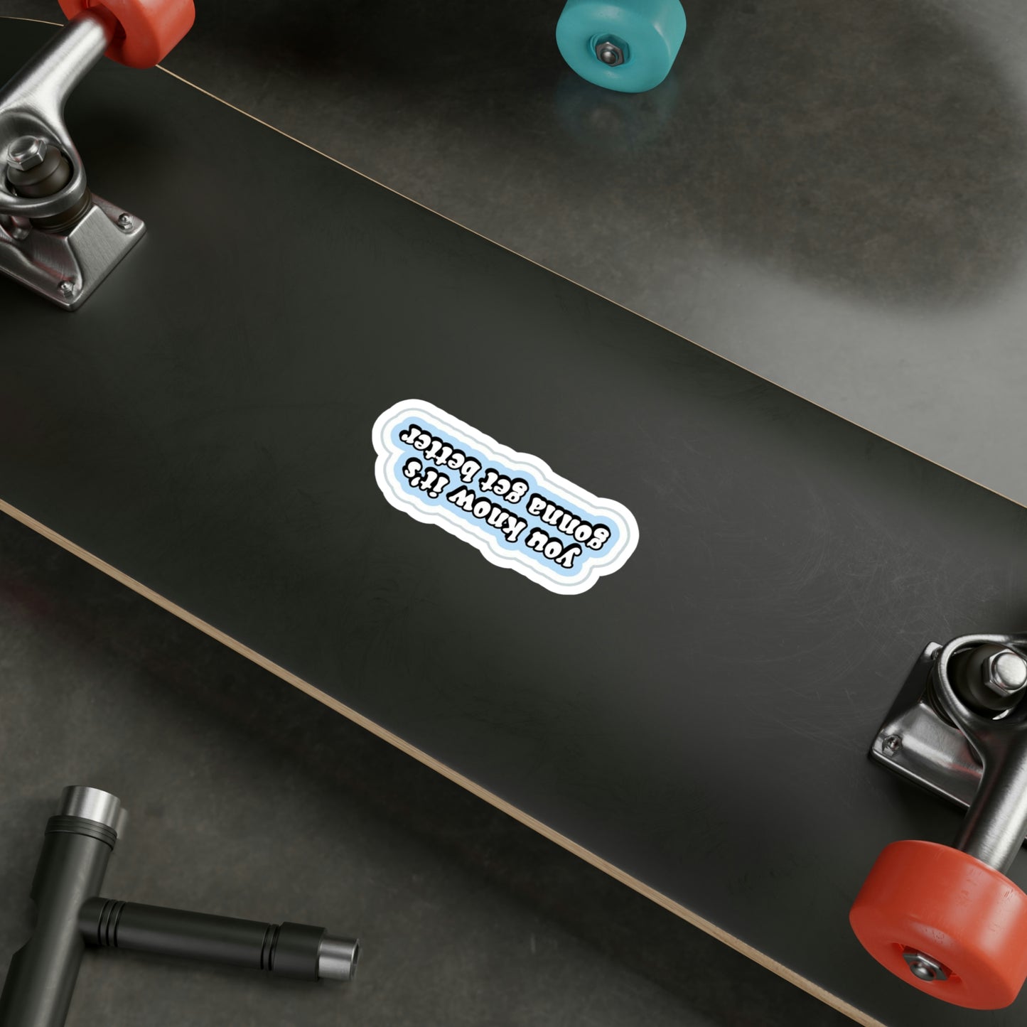 You know it’s going to get better Sticker