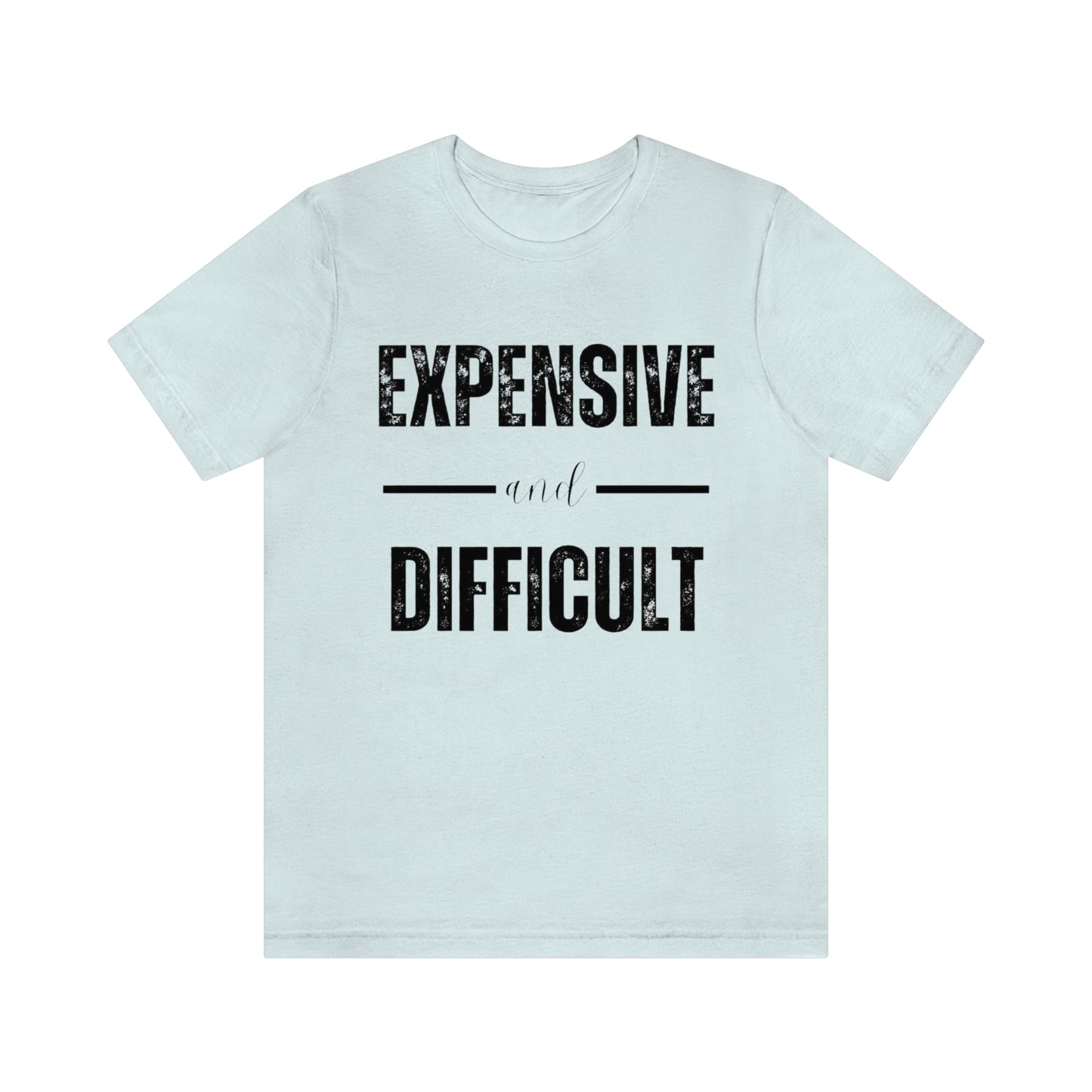 Expensive and Difficult