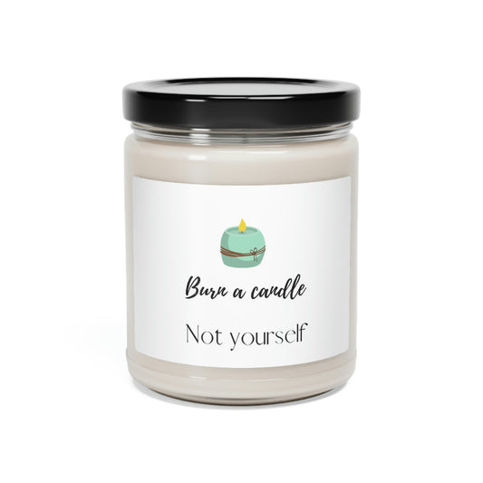 Burn a Candle Not Yourself Candle