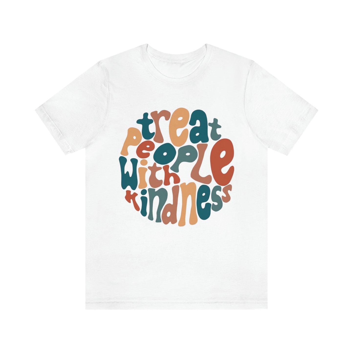 Treat People With Kindness