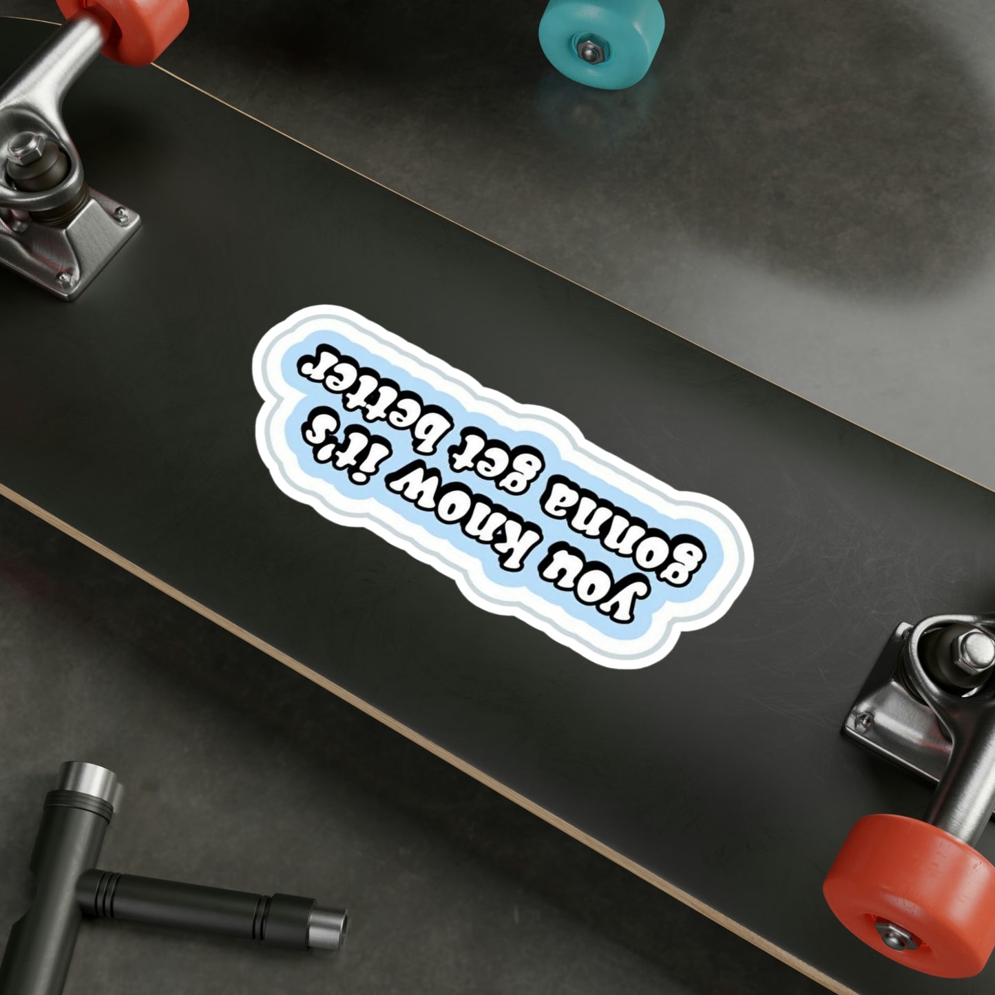 You know it’s going to get better Sticker